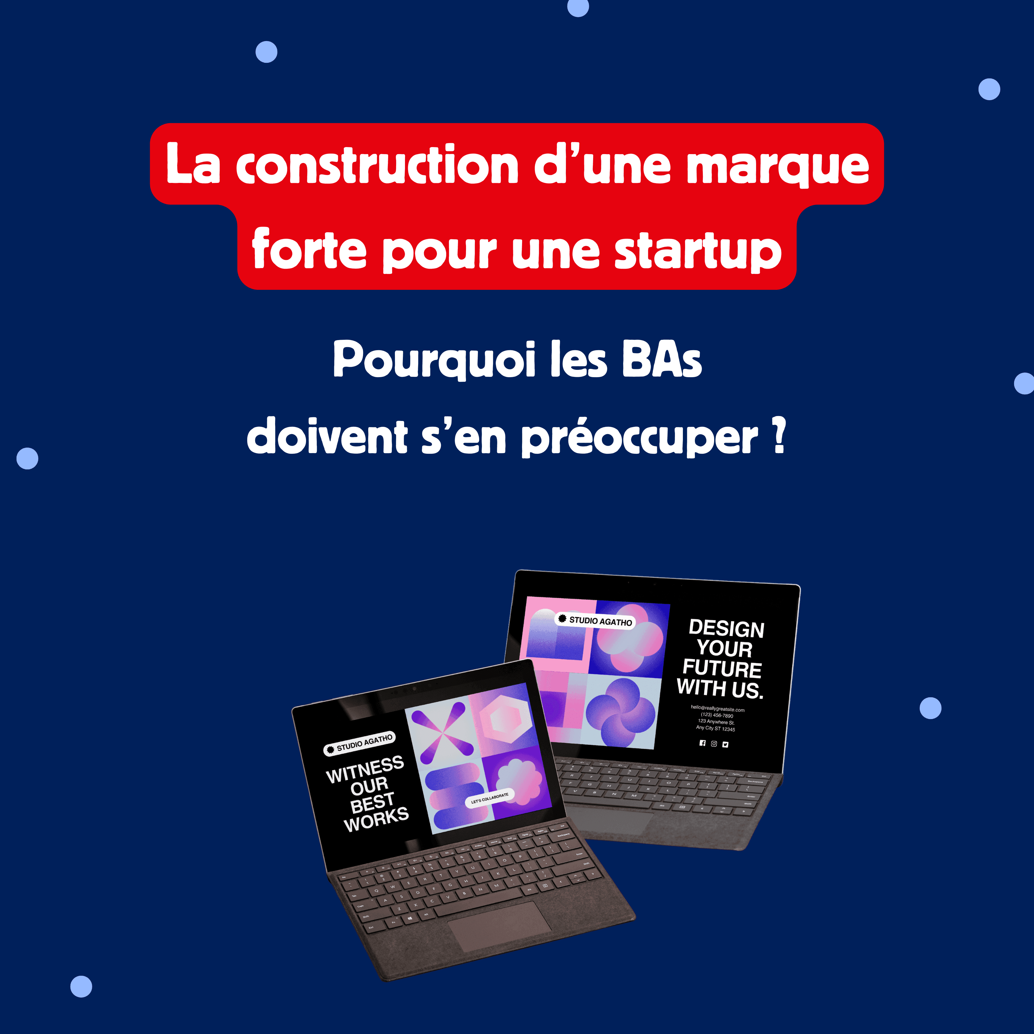 La construction d’une marque forte pour une startup : pourquoi les BAs doivent s’en préoccuper ?