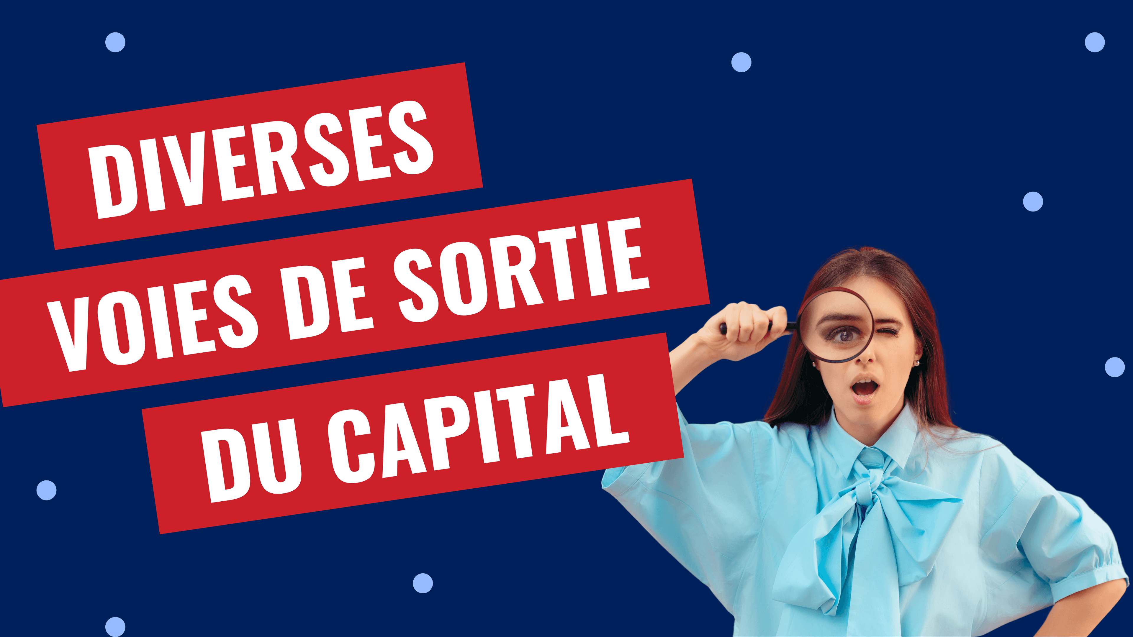 Les diverses voies de sortie du capital