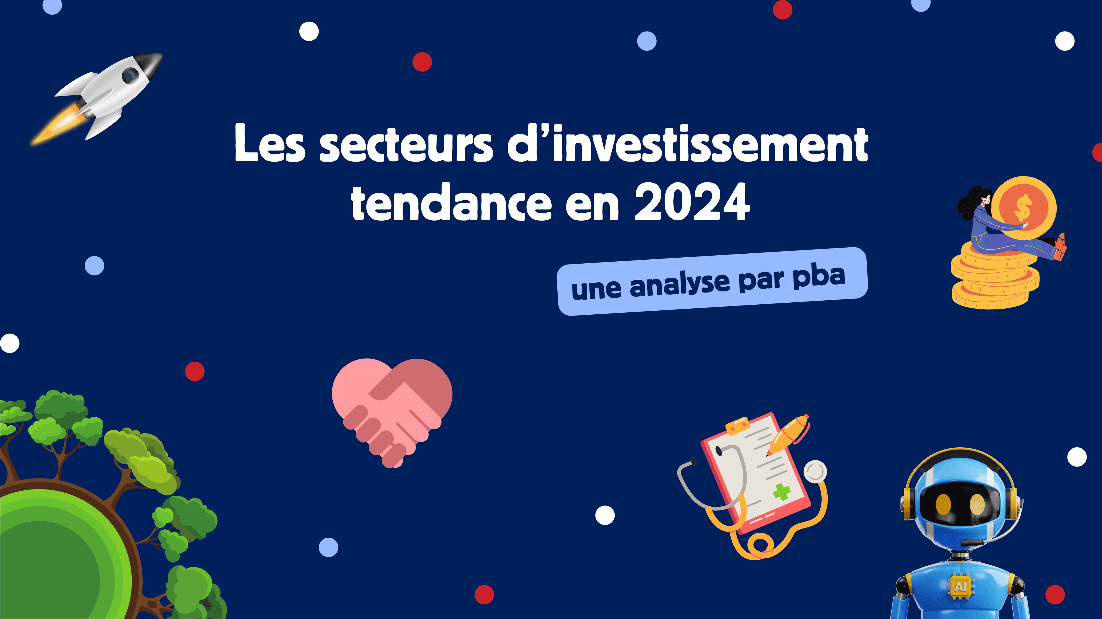 Les secteurs d’investissement tendance en 2024 : une analyse par PBA