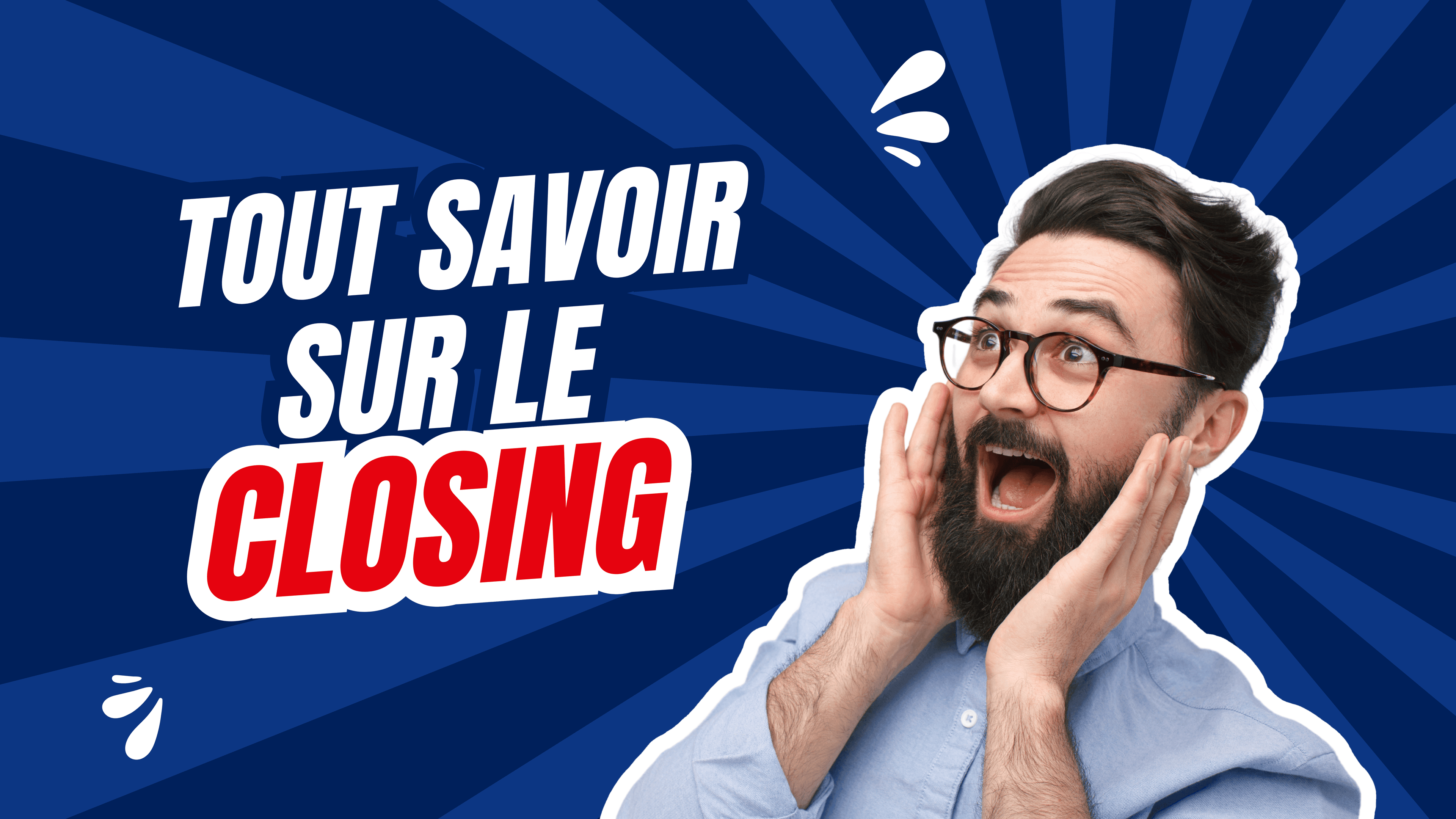 Tout savoir sur le closing : les grandes étapes