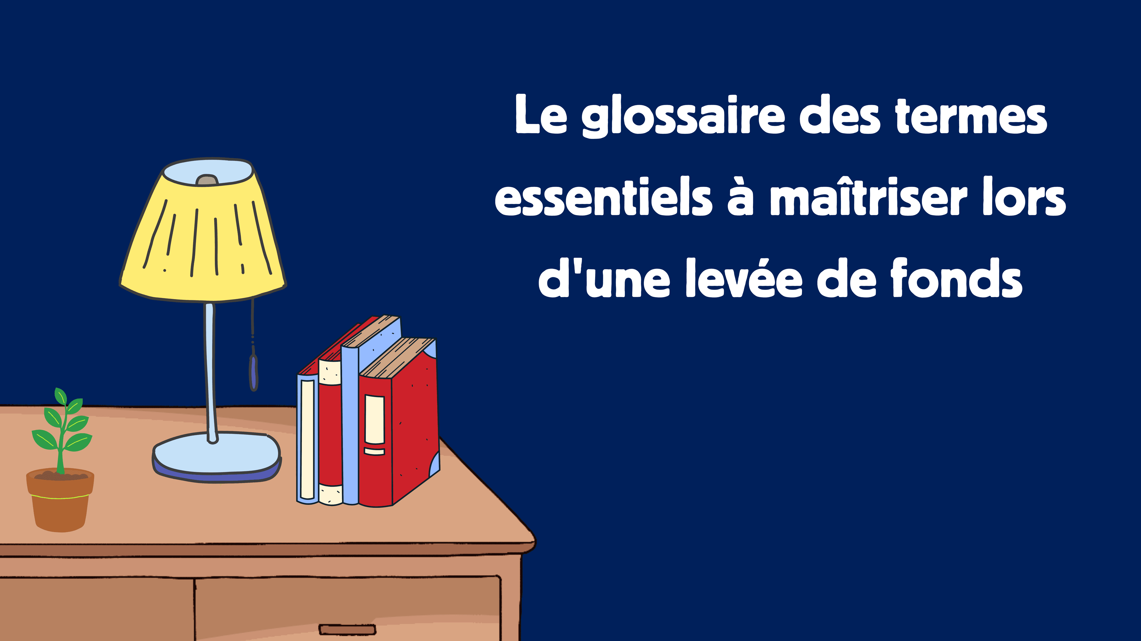 The glossary of essential terms to master when raising funds