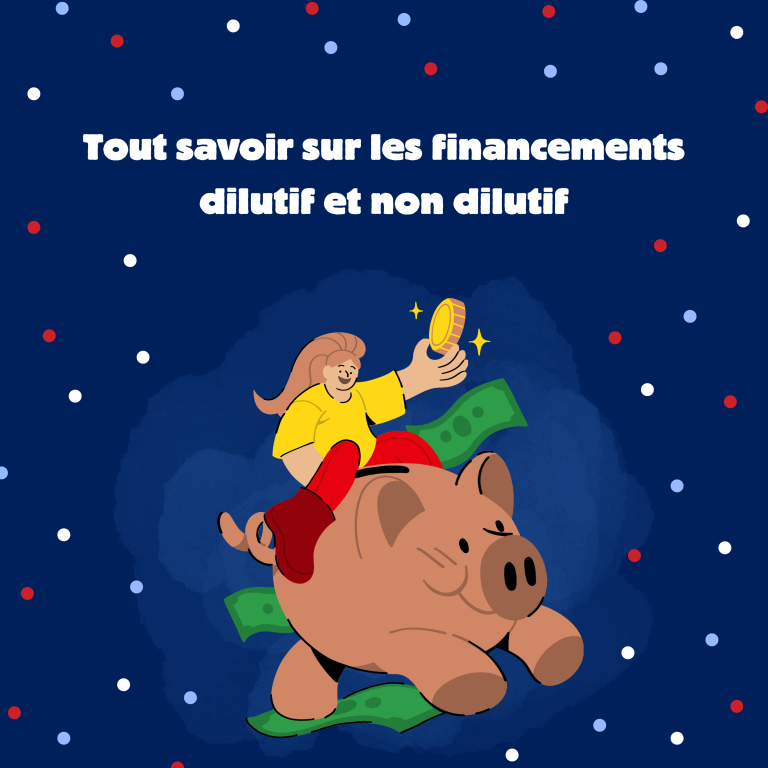 Tout savoir sur les financements dilutif et non dilutif