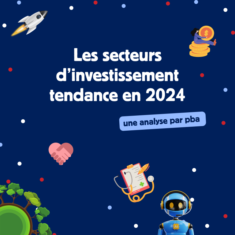 Les secteurs d’investissement tendance en 2024 : une analyse par PBA