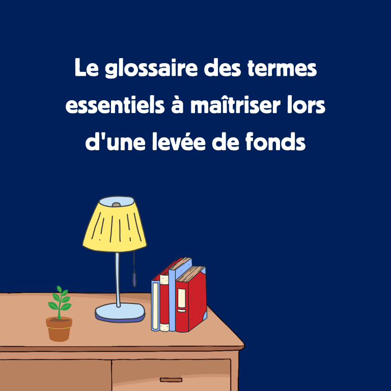 Le glossaire des termes essentiels à maîtriser lors d&rsquo;une levée de fonds
