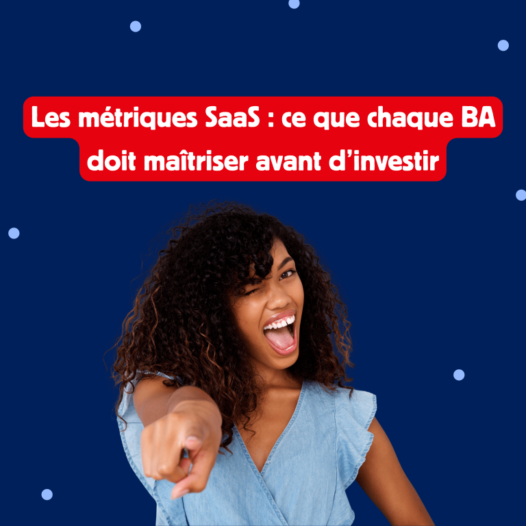 Les métriques SaaS : Ce que chaque BA doit maîtriser avant d’investir